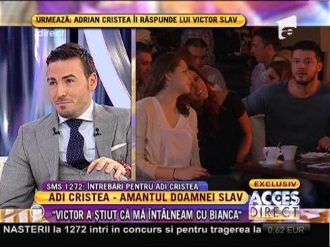 Adrian Cristea: "Victor a ştiut că mă întâlneam cu Bianca. Prietenele o ajutau să se întâlnească cu mine"