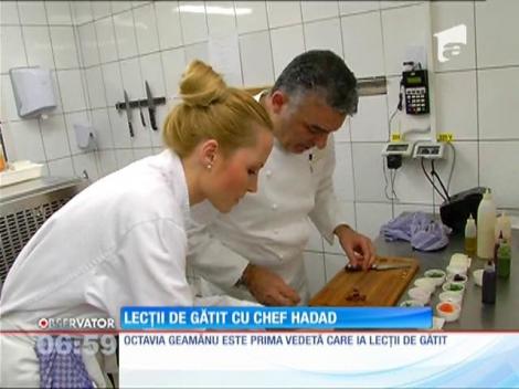 Octavia Geamănu, lecţii de gătit cu Chef Hadad