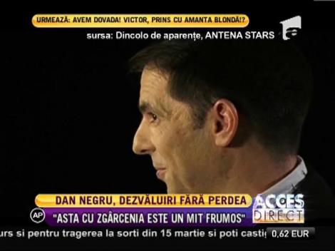 Dan Negru, dezvăluiri fără perdea