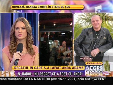 Nick Rădoi: "Între mine şi Anda a fost o legătură amoroasă"