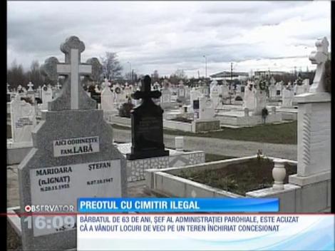 Preotul cu cimitir ilegal