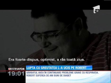 Robert, bărbatul de 40 de ani şi 300 de kilograme, a murit în somn