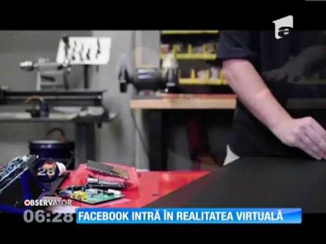 Facebook intră în realitatea virtuală