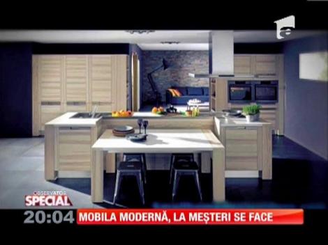 Special! Mobila modernă, la meșteri se face