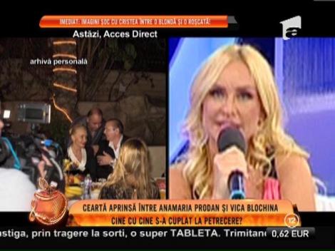 Ceartă aprinsă între Anamaria Prodan și Vica Blochina