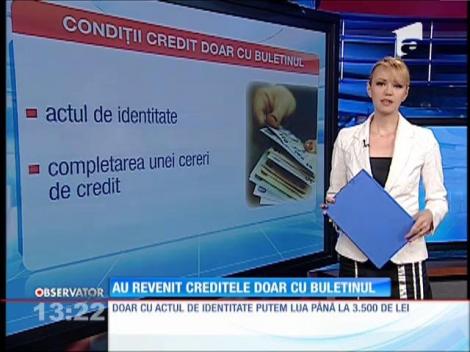 Au revenit creditele doar cu buletinul