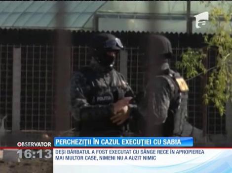 Percheziţii în cazul execuţiei cu sabia