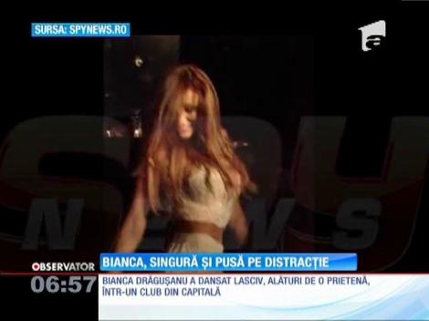 Bianca Drăguşanu, singură și pusă pe distracție