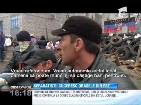 Separatiştii cuceresc oraşele din estul Ucrainei