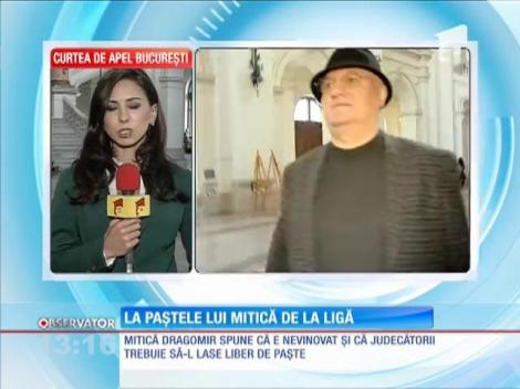 Mitică Dragomir îşi aşteaptă libertatea