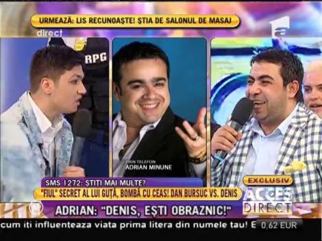 Adrian Minune: ”Denis e obraznic. Cred că vrea să-și facă valoare cu noi!”