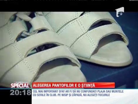 SPECIAL! Alegerea pantofilor e o ştiinţă