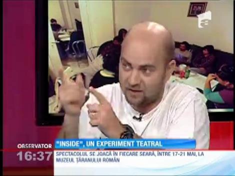 "Inside", un experiment teatral