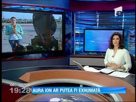 Aura Ion ar putea fi deshumată