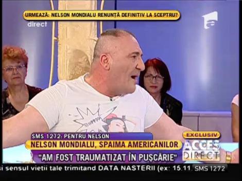 Nelson Mondialu: "Am fost traumatizat în puşcărie"