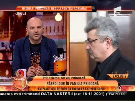 Silviu Prigoană: "Adriana nu contribuie cu niciun leu la creşterea copiilor"