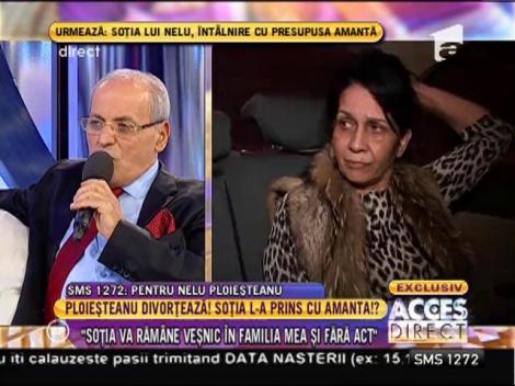 Nelu Ploieşteanu: "Soţia va rămâne veşnic în familia mea şi fără act!"