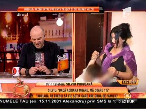 Silviu Prigoană: "Dacă Adriana moare, mă doare 1%"