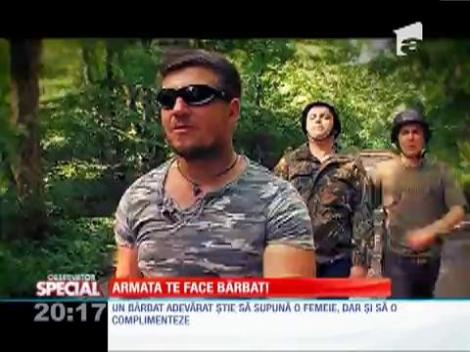 Nu eşti bărbat adevărat, dacă nu ai făcut armata!