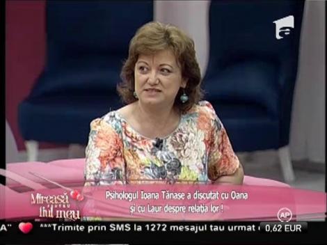 Psihologul Ioana Tănase a discutat cu Oana şi Laur despre relaţia lor!
