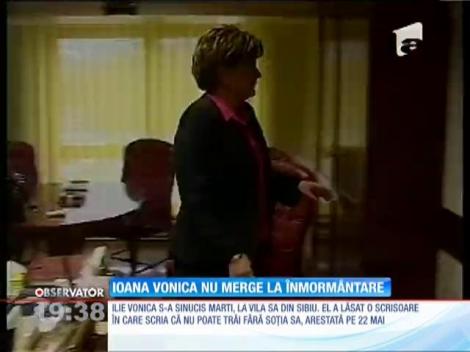 Ioana Vonica nu va putea merge la inmormantarea sotului ei