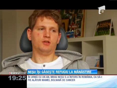 Mihai Neşu şi-a găsit liniştea la o mănăstire de lângă Oradea