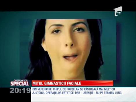 SPECIAL! Mitul gimnasticii faciale
