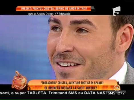 Prinţul Cristea și-a dorit să intre în patul unei domnişoare misterioase din Spania!
