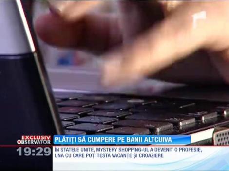 Jobul de vis se numeşte- mistery shooping! Sunt oameni care pleacă la cumpărături pe banii altora