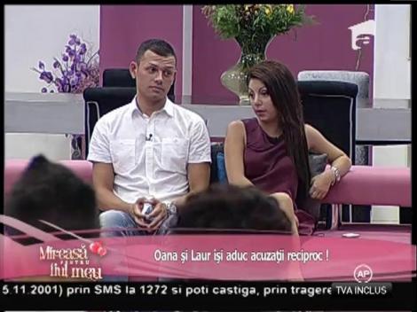 Oana şi Laur îşi aduc acuzaţii reciproc!