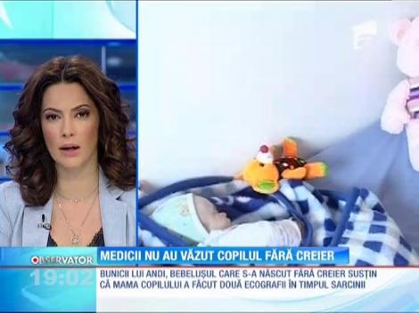 Doi medici i-au făcut ecografii mamei lui Andi, băieţelul care s-a născut fără creier