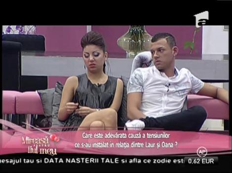Laur consideră că Oana îl sfidează!