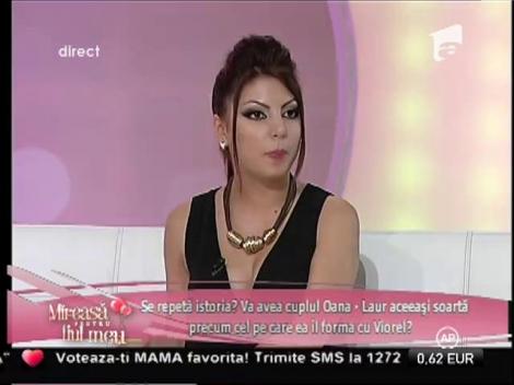 Laura: ”Laur, tu o iubești ca fraierul pe Oana, dar ea nu dă doi bani pe tine!”