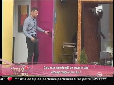 Oana este nemulţumită de modul în care decurge relaţia ei cu Laur