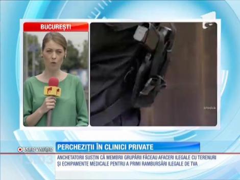 Percheziţii de amploare într-un lanţ de clinici medicale private din Capitală