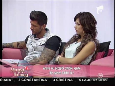 Andrei nu acceptă criticile venite din partea iubitei lui!