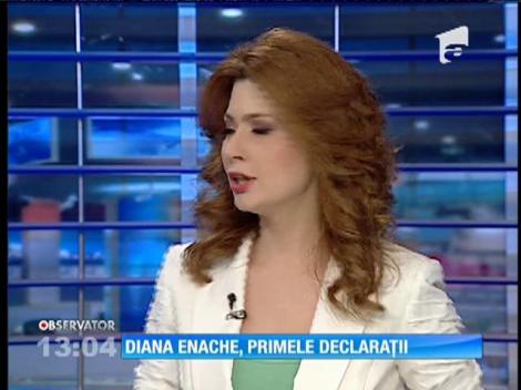 Diana Enache, primele declaraţii