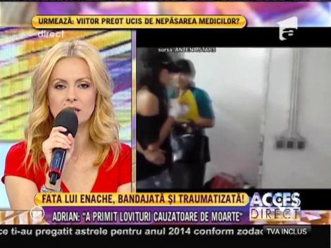 Fiica lui Enache, tăiată și traumatizată. Adrian e în continuare ȘOCAT: "A primit lovituri care i-au pus viața în pericol"