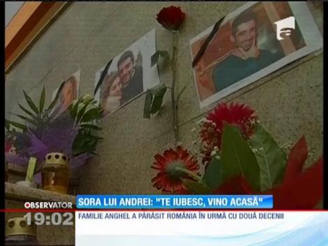 Sora lui Andrei Anghel: "Te iubesc, vino acasă"