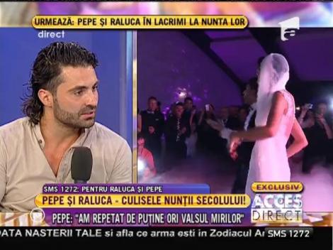 Pepe: ”Am repetat de puține ori valsul mirilor!”