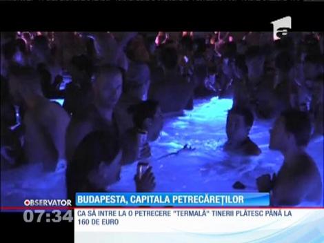 Budapesta, capitala petrecăreţilor: Turiştii străini se distrează la băile termale