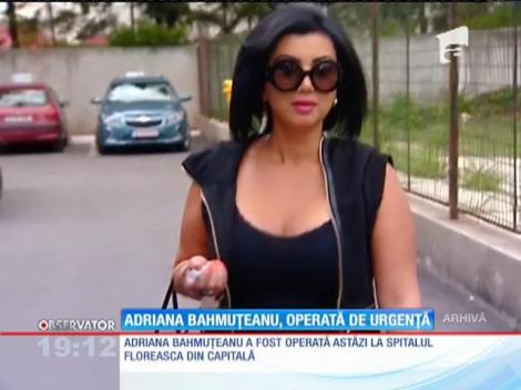 Adriana Bahmuțeanu, operată de urgență