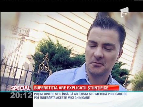 Superstiţia are explicaţii ştiinţifice