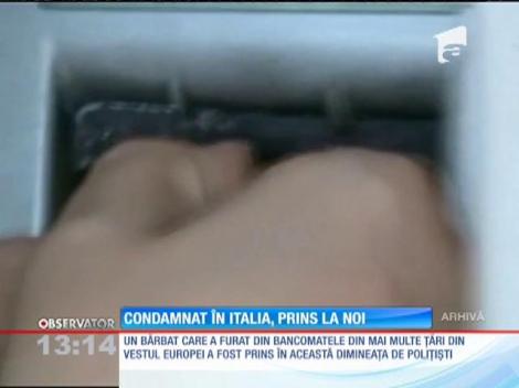 Un român condamnat în Italia pentru furt din bancomate, prins la Suceava