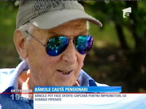 Băncile caută pensionari