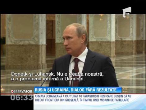 Rusia și Ucraina, dialog fără rezultate