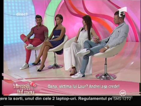Andrei: ”Laur i-a adus doar tristețe pe chipul Oanei”