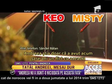 Tatăl Andreei Bălan, mesaj dur pentru KEO