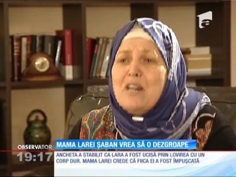 Mama Larei Șaban, tânăra ucisă pentru bani la Constanţa, vrea șă-și dezgroape fiica