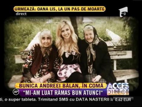 Bunica Andreei Bălan, în comă: "Mi-am luat deja rămas bun!"